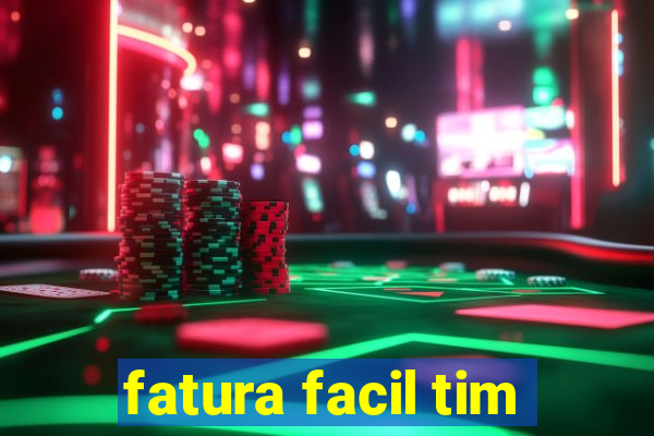 fatura facil tim